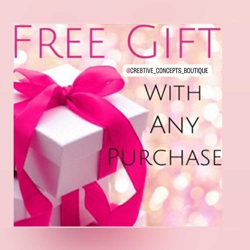 FREE GIFT w EVERY Purchase